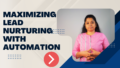 Maximizing Lead Nurturing with Automation: Strategies for Success!