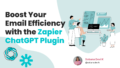 Boost Your Email Efficiency with the Zapier ChatGPT Plugin!