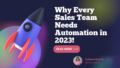Why Every Sales Team Needs Automation in 2023!