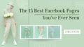 The 15 Best Facebook Pages You’ve Ever Seen
