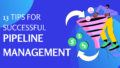 13 Tips for Successful Pipeline Management